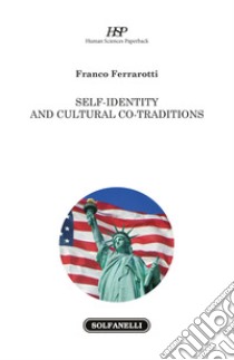 Self-identity and cultural co-traditions libro di Ferrarotti Franco