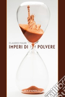 Imperi di polvere libro di Mauri Claudio