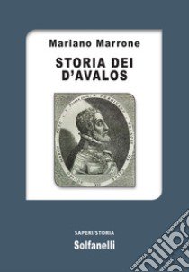 Storia dei d'Avalos libro di Marrone Mariano