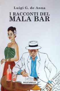 I racconti del Mala bar. Diario di un viaggiatore in Thailandia libro di De Anna Luigi Giuliano