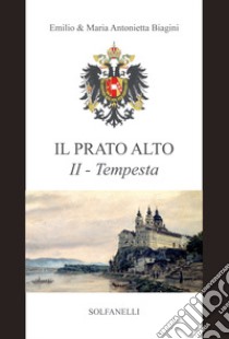 Tempesta (dal 1246 al 1683). Il prato alto. Vol. 2 libro di Biagini Emilio; Biagini Maria Antonietta