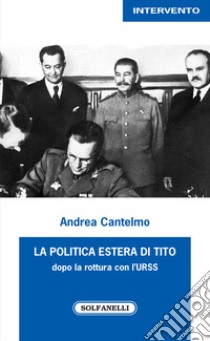 La politica estera di Tito dopo la rottura con l'URSS libro di Cantelmo Andrea