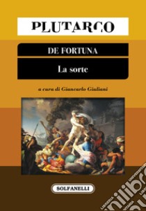 La fortuna libro di Plutarco; Giuliani G. (cur.)