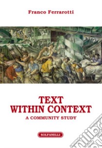 Text within context. A community study libro di Ferrarotti Franco