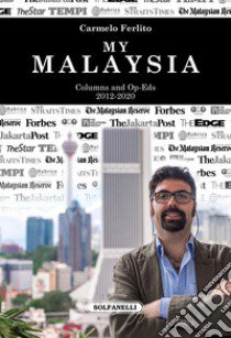 My Malaysia. Columns and Op-Eds (2012-2020) libro di Ferlito Carmelo