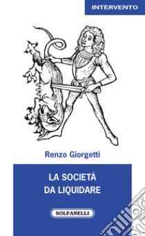 La società da liquidare libro di Giorgetti Renzo