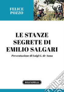 Le stanze segrete di Emilio Salgari libro di Pozzo Felice