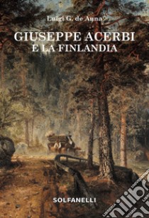 Giuseppe Acerbi e la Finlandia libro di De Anna Luigi Giuliano