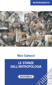 Le stanze dell'antropologia libro di Carlucci Nico