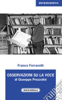 Osservazioni su «La Voce» di Giuseppe Prezzolini libro di Ferrarotti Franco