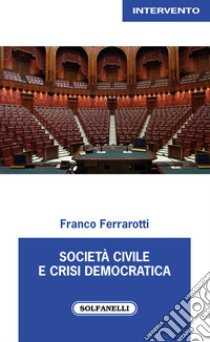 Società civile e crisi democratica libro di Ferrarotti Franco