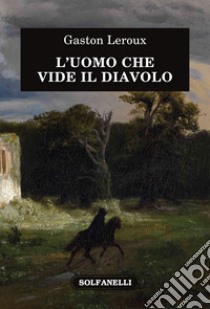 L'uomo che vide il diavolo libro di Leroux Gaston; Florio A. (cur.)