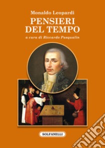 Pensieri del tempo libro di Leopardi Monaldo; Pasqualin R. (cur.)