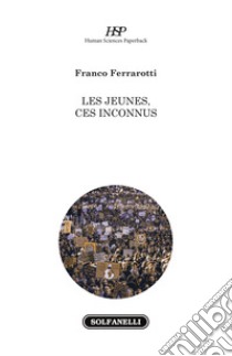 Les jeunes, ces inconnus libro di Ferrarotti Franco