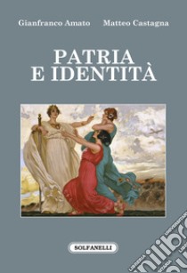 Patria e identità libro di Amato Gianfranco; Castagna Matteo