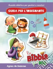 La Bibbia per me. Guida per l'insegnante libro di De Bezenac Agnes