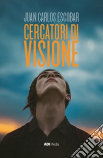 Cercatori di visione. Nuova ediz. libro di Escobar Juan Carlos