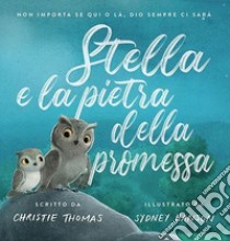 Stella e la pietra della promessa. Ediz. a colori libro di Thomas Christie