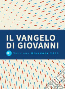 Il Vangelo di Giovanni. R2. Versione riveduta 2020 libro