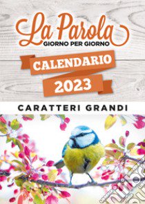 Parola giorno per giorno. Calendario a libro 2023. Ediz. a caratteri grandi (La) libro