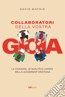 Collaboratori della vostra gioia libro di Mathis David