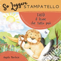 Tatò il leone che tutto può libro di Marchese Angela