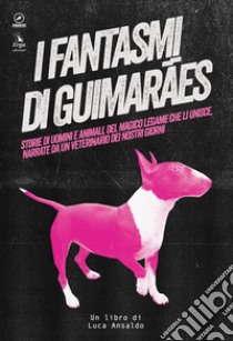 I fantasmi di Guimarães libro di Ansaldo Luca