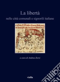 La libertà nelle città comunali e signorili italiane libro di Zorzi A. (cur.)