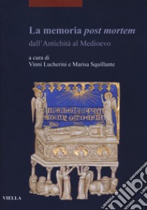 La memoria post mortem dall'antichità al Medioevo libro di Lucherini V. (cur.); Squillante M. (cur.)