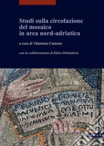 Studi sulla circolazione del mosaico in area nord-adriatica libro di Cantone V. (cur.)