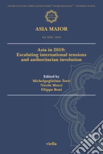 Asia maior (2019). Vol. 30: Escalating international tensions and authoritarian involution libro