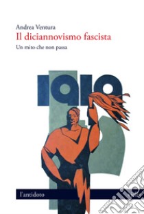 Il diciannovismo fascista. Un mito che non passa libro di Ventura Andrea