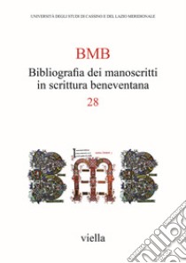 BMB. Bibliografia dei manoscritti in scrittura beneventana. Vol. 28 libro