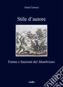 Stile d'autore. Forme e funzioni del Mambriano libro di Carocci Anna