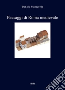 Paesaggi di Roma medievale libro di Manacorda Daniele