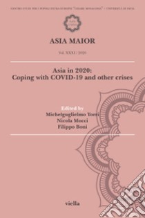 Asia maior (2020). Vol. 31: Asia in 2020: Coping with Covid-19 and other crises libro di Torri M. (cur.); Mocci N. (cur.); Boni F. (cur.)