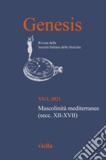 Genesis. Rivista della Società italiana delle storiche (2021). Vol. 1: Mascolinità mediterranee (secc. XII-XVII) libro