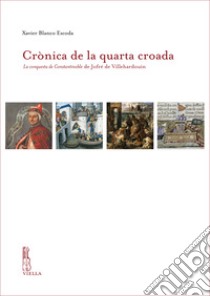 Crònica de la quarta croada. La conquesta de Constantinoble de Jofré de Villehardouin libro di Blanco Escoda Xavier