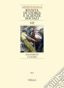 Meridiana (2021). Vol. 102: Solidarietà e lavoro libro