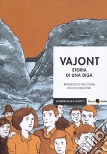 Vajont. Storia di una diga libro di Niccolini Francesco; Boscoli Duccio