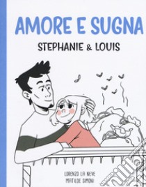 Amore e sugna. Stephanie & Louis libro di La Neve Lorenzo; Simoni Matilde