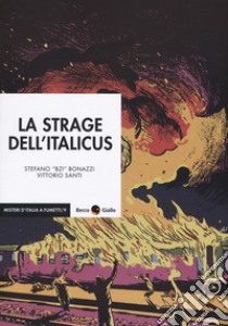 La strage dell'Italicus libro di Bonazzi Stefano; Santi Vittorio