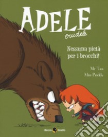 Adele Crudele. Vol. 6: Nessuna pietà per i brocchi libro di Mr Tan