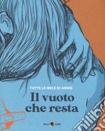 Il vuoto che resta libro di Tutte le mele di Annie