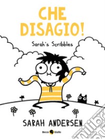 Che disagio! Sarah's Scribbles libro di Andersen Sarah