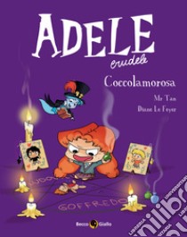 Adele crudele. Vol. 10: Coccolamorosa libro di Mr Tan