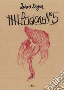 Prigione numero 5 libro di Dogan Zehra