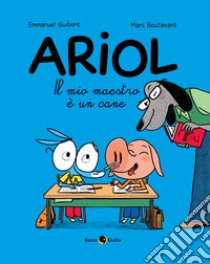 Il mio maestro è un cane. Ariol. Vol. 7 libro di Guibert Emmanuel; Boutavant Marc