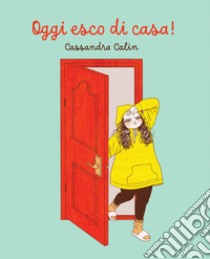 Oggi esco di casa! libro di Calin Cassandra