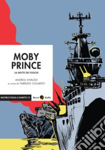 Moby Prince. La notte dei fuochi libro di Vivaldo Andrea; Colarieti F. (cur.)